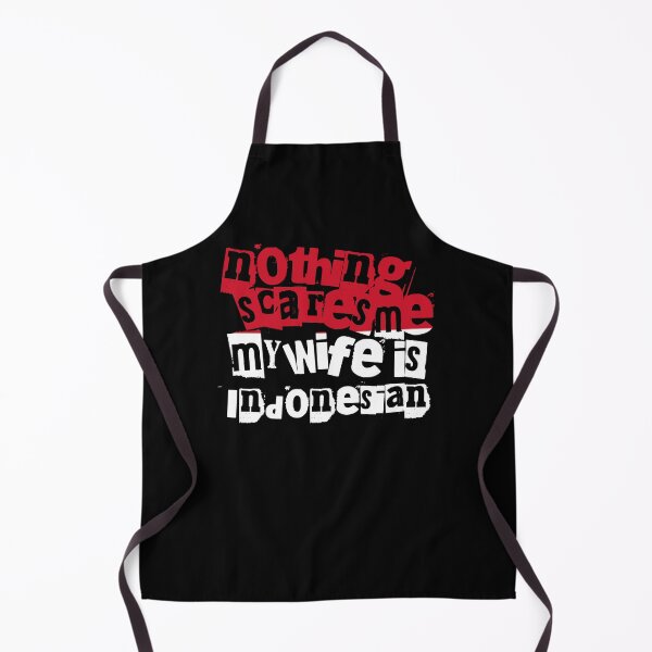 Item preview, Funny Indonesia Nothing Scares Me My Wife Is Indonesian Humor designed and sold by chrisrivait.