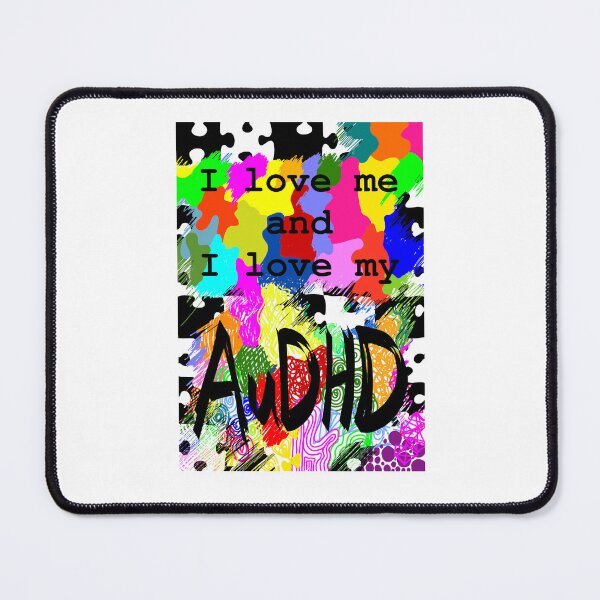 Item preview, I love me and I love my AUDHD designed and sold by Iwearthecheeseitdoesnotwearme.