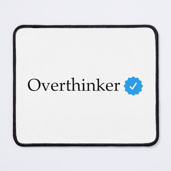 Item preview, Overthinker - verified  designed and sold by creativestuff11.