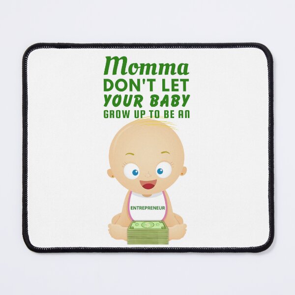Item preview, Momma, Don’t Let Your Baby Grow Up to Be an Entrepreneur – Startup Humor & Business Sarcasm designed and sold by SnarkSharks.
