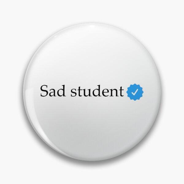 Item preview, Sad student- verified  designed and sold by creativestuff11.