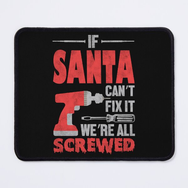 Item preview, If Santa can't fix it we're all screwed designed and sold by Qudkin.