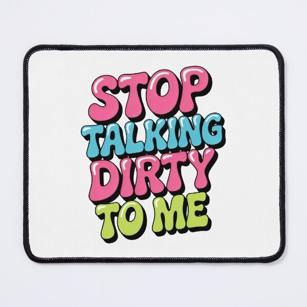 Item preview, Stop Talking Dirty to Me Colorful Bubble Text Humor Design designed and sold by SplashTastic.
