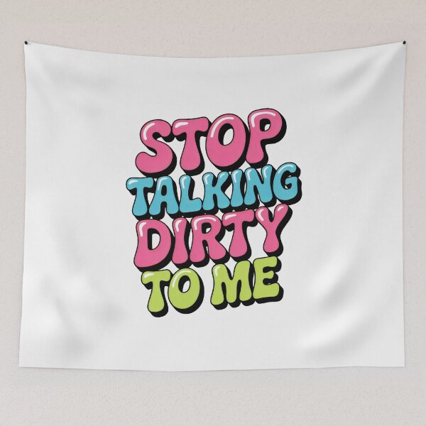 Item preview, Stop Talking Dirty to Me Colorful Bubble Text Humor Design designed and sold by SplashTastic.