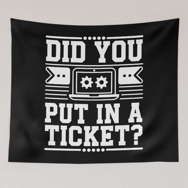 Item preview, Did you put in a ticket - Administrator & Support Crew designed and sold by Lichtisign.