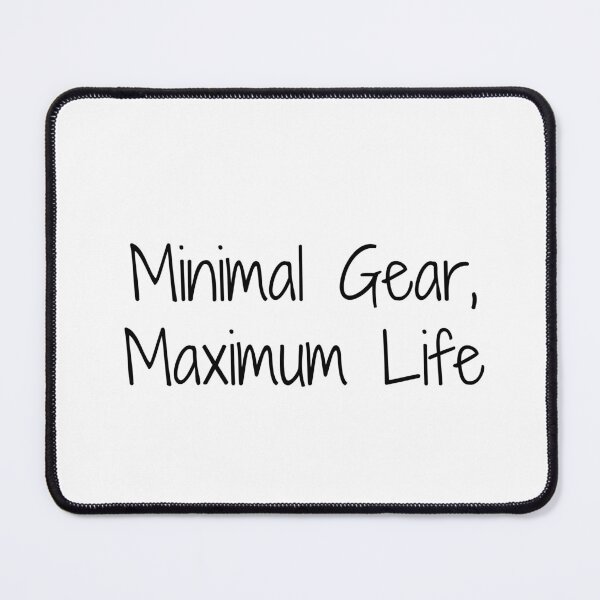 Item preview, Minimal Gear, Maximum Life designed and sold by Ninjacatoff.