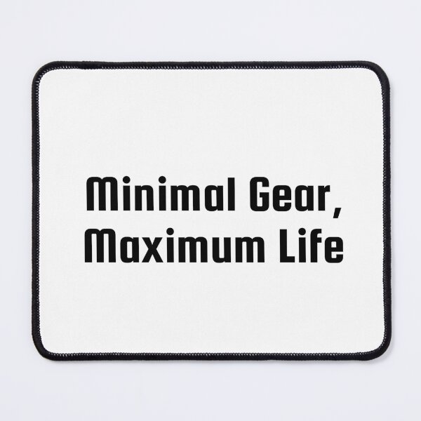 Item preview, Minimal Gear, Maximum Life designed and sold by Ninjacatoff.