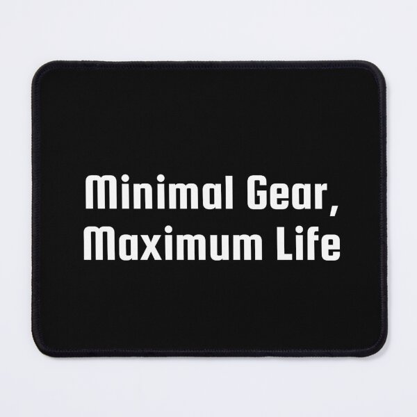 Item preview, Minimal Gear, Maximum Life designed and sold by Ninjacatoff.