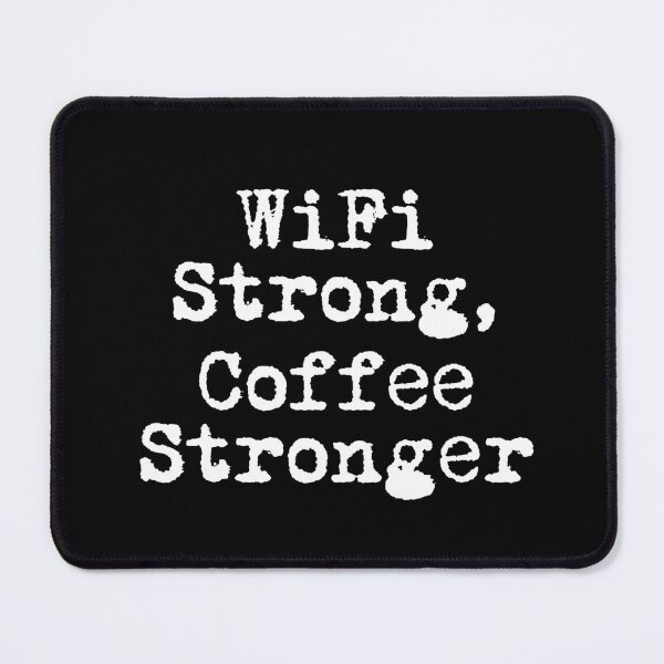 Item preview, WiFi Strong, Coffee Stronger designed and sold by Ninjacatoff.