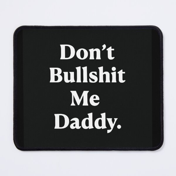Item preview, Don't BS Me Daddy designed and sold by Huge Art Jam.