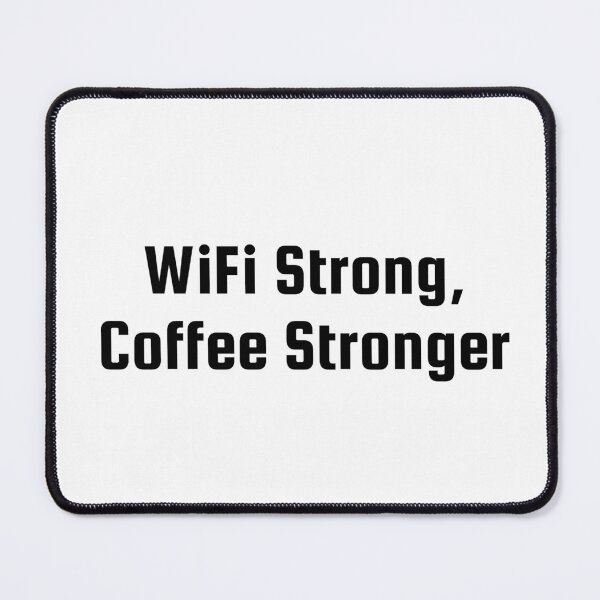 Item preview, WiFi Strong, Coffee Stronger designed and sold by Ninjacatoff.
