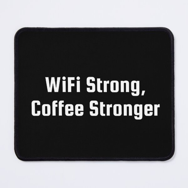 Item preview, WiFi Strong, Coffee Stronger designed and sold by Ninjacatoff.