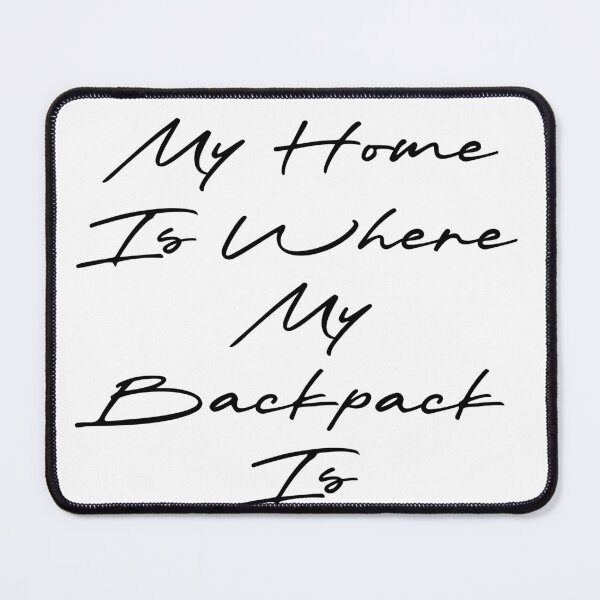 Item preview, My Home Is Where My Backpack Is designed and sold by Ninjacatoff.