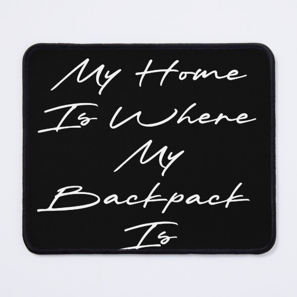 Item preview, My Home Is Where My Backpack Is designed and sold by Ninjacatoff.