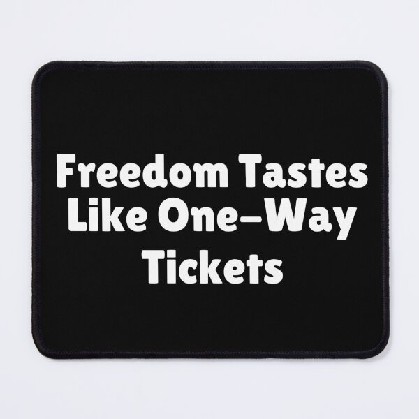 Item preview, Freedom Tastes Like One-Way Tickets designed and sold by Ninjacatoff.