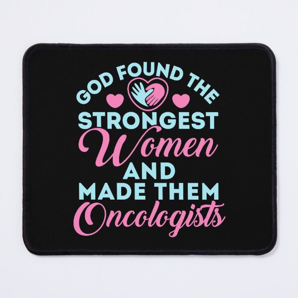 Item preview, God Found the Strongest Women and Made Them Oncologists designed and sold by jaygo.