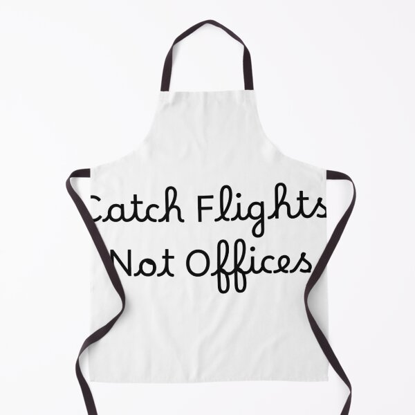 Item preview, Catch Flights, Not Offices designed and sold by Ninjacatoff.