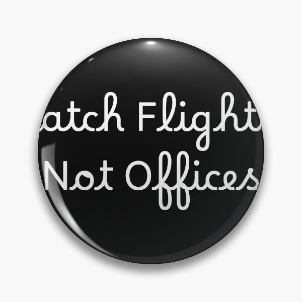 Item preview, Catch Flights, Not Offices designed and sold by Ninjacatoff.