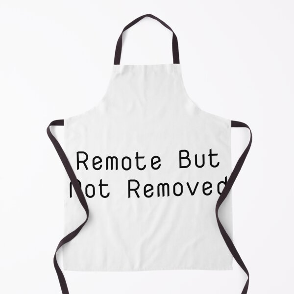 Item preview, Remote But Not Removed designed and sold by Ninjacatoff.