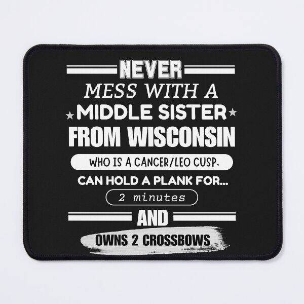 Item preview, Never Mess With a Middle Sister From Wisconsin designed and sold by shminoa.
