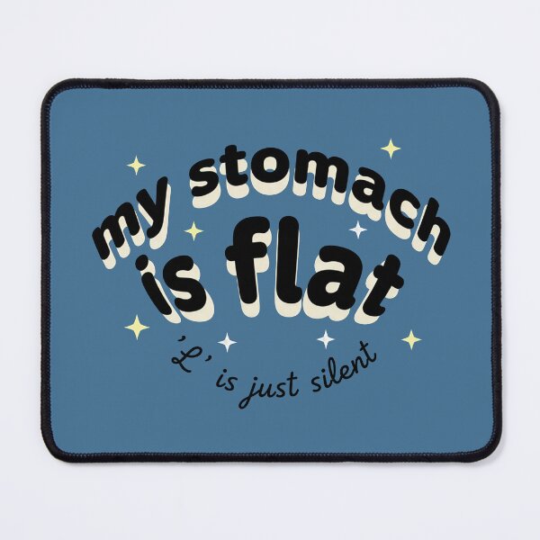 Item preview, MY STOMACH IS FLAT - THE 'L' IS JUST SILENT designed and sold by INNERHARMONY2.