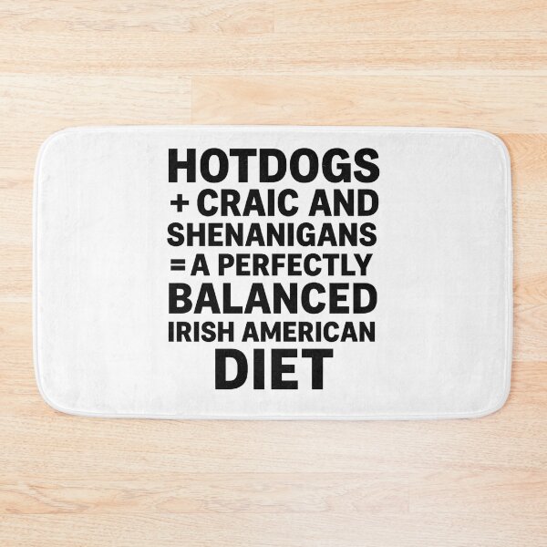 Item preview, HOTDOGS + CRAIC AND SHENANIGANS = A PERFECTLY BALANCED IRISH AMERICAN DIET.” designed and sold by MayoToManhattan.
