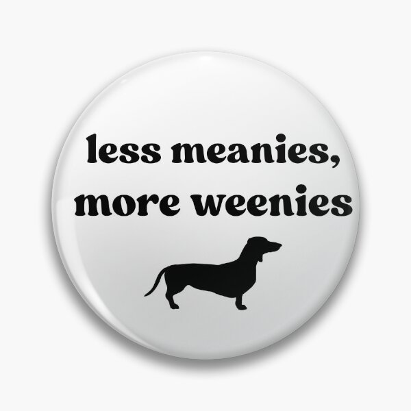 Item preview, Less Meanies More Weenies designed and sold by stephenflashart.