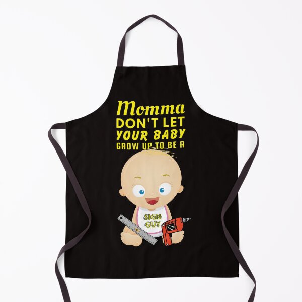 Item preview, Copy of Momma, Don’t Let Your Baby Grow Up to Be a Sign Guy – Signage Installer & Fabricator Humor designed and sold by SnarkSharks.