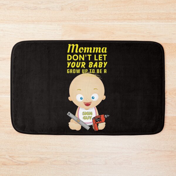 Item preview, Copy of Momma, Don’t Let Your Baby Grow Up to Be a Sign Guy – Signage Installer & Fabricator Humor designed and sold by SnarkSharks.