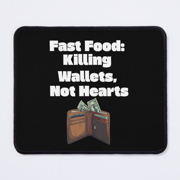 Item preview, Fast Food: Killing Wallets, Not Hearts designed and sold by signshirtz.