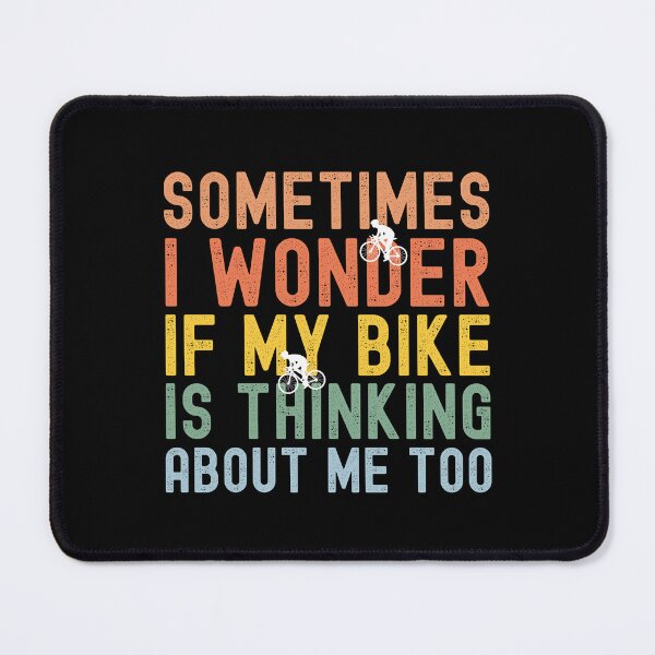 Item preview, Sometimes I Wonder If My Bike Is Thinking About Me Too designed and sold by stephenflashart.