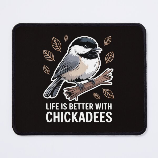 Item preview, Chickadee Bird Life Is Better With Black-Capped Chickadees designed and sold by MelSurf.