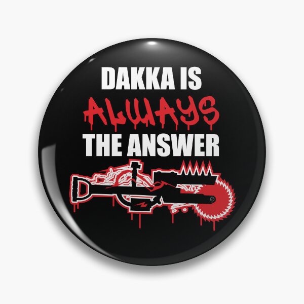 Item preview, Dakka is always the Answer designed and sold by MaelstromSyn.