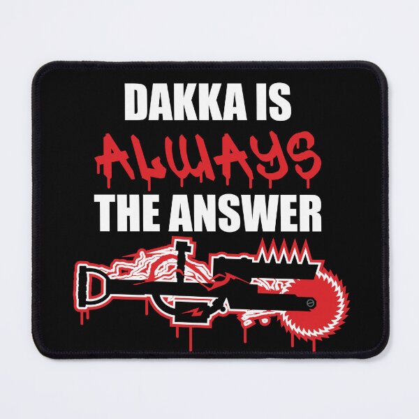 Item preview, Dakka is always the Answer designed and sold by MaelstromSyn.