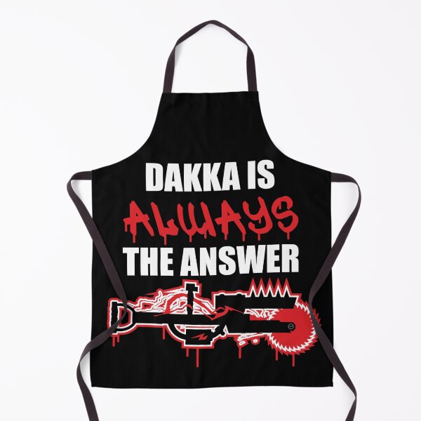 Item preview, Dakka is always the Answer designed and sold by MaelstromSyn.