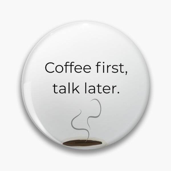 Item preview, Coffee first, talk later designed and sold by Coffeefree593.