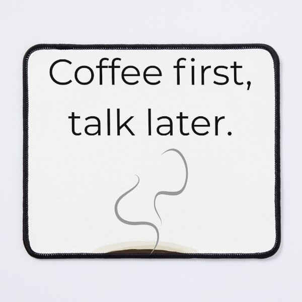 Item preview, Coffee first, talk later designed and sold by Coffeefree593.