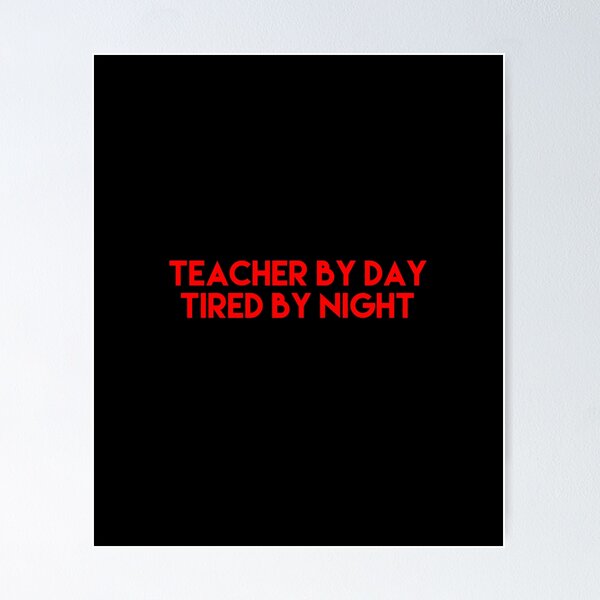 Item preview, Teacher By Day Tired By Night designed and sold by blueprint198686.