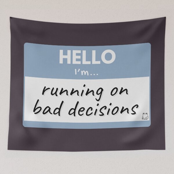 Item preview, Hello I’m Running on Bad Decisions – Blue designed and sold by buglevel.