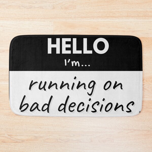 Item preview, Hello I’m Running on Bad Decisions – Black designed and sold by buglevel.