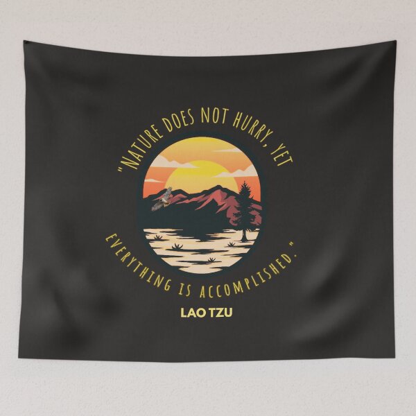 Item preview, "Nature does not hurry, yet everything is accomplished." -Lao Tzu designed and sold by Planet Agora.