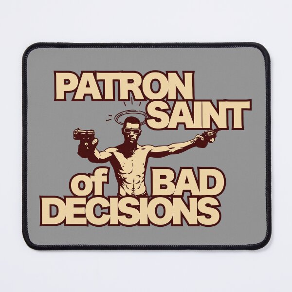 Item preview, Patron Saint of Bad Decisions designed and sold by UNK-Fatigues.