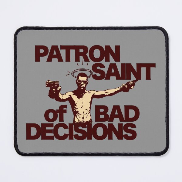 Item preview, Patron Saint of Bad Decisions designed and sold by UNK-Fatigues.