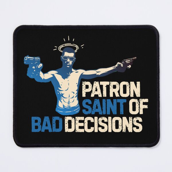 Item preview, Patron Saint of Bad Decisions designed and sold by UNK-Fatigues.