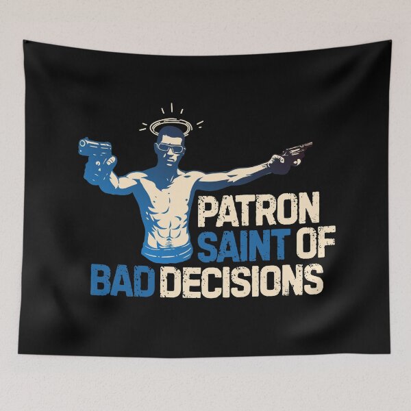 Item preview, Patron Saint of Bad Decisions designed and sold by UNK-Fatigues.