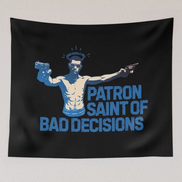 Item preview, Patron Saint of Bad Decisions designed and sold by UNK-Fatigues.