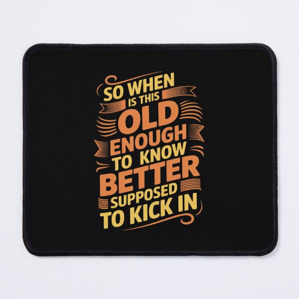 Item preview, Old Enough To Know Better Funny Aging designed and sold by ryukaizox1.