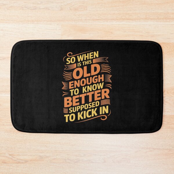 Item preview, Old Enough To Know Better Funny Aging designed and sold by ryukaizox1.