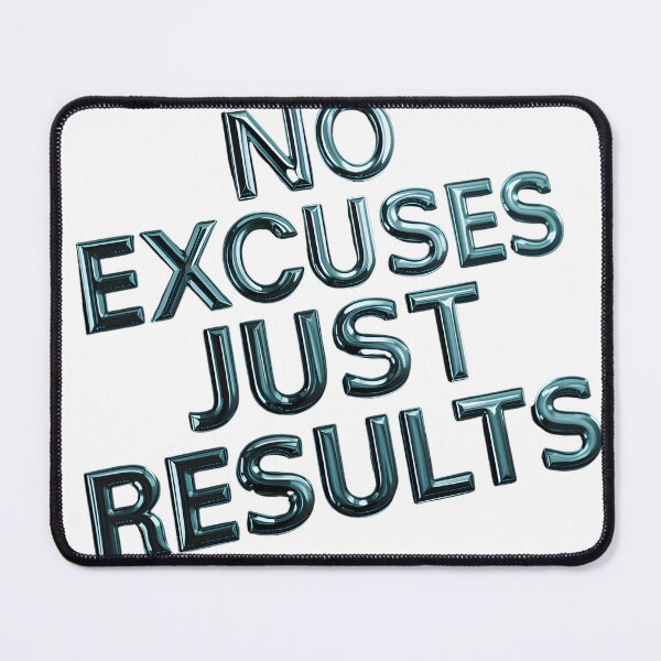 Item preview, No Excuses, Just Results designed and sold by Dorlax Colours.
