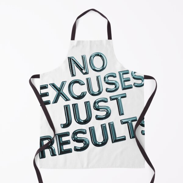 Item preview, No Excuses, Just Results designed and sold by Dorlax Colours.